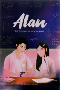 Alan : Gue Suka Sama Lo! Valid. No Debat