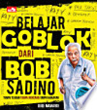 BELAJAR GOBLOK DARI BOB SADINO: Tanpa Tujuan, Tanpa Rencana, Tanpa Harapan