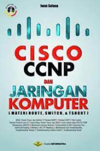Cisco CCNP dan jaringan komputer : materi route, switch dan troubleshooting