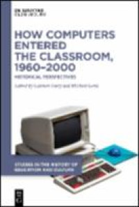 How Computers Entered the Classroom, 1960–2000