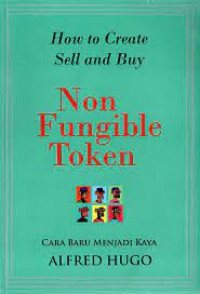 How to Create Sell and Buy Non Fungible Token : cara baru menjadi kaya