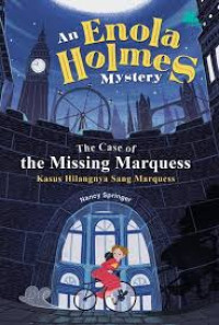 Kasus Hilangnya Sang Marquess : Kisah Misteri Enola Holmes