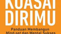 Kuasai dirimu : panduan membangun mind-set dan mental sukses