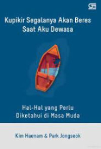 Kupikir segalanya akan beres saat aku dewasa