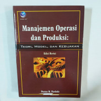 Manajemen operasi dan produksi : teori, model, dan kebijakan