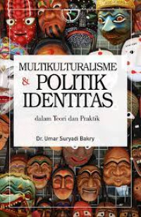 Multikulturalisme dan Politik Identitas dalam Teori dab Praktik