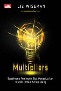 Multipliers : Bagaimana Pemimpin Bisa Mengeluarkan Potensi Terbaik Setiap Orang