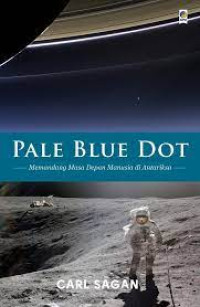 Pale Blue Dot : Memandang masa depan manusia di antariksa