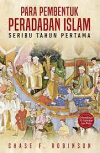 Para Pembentuk Peradapan Islam Seribu Tahun Pertama