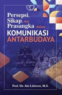 Persepsi, Sikap, dan Prasangka dalam Komunikasi Antar Budaya