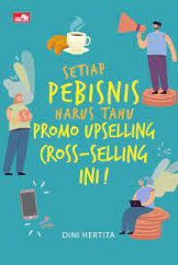 Setiap Pebisnis Harus Tahu Promo Upselling Cross-Selling Ini!