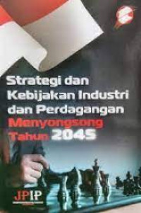 Strategi dan Kebijakan Industri dan Perdagangan Menyongsong Tahun 2045