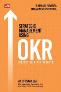 Strategic Management Using OKR : Objective & Key Results
