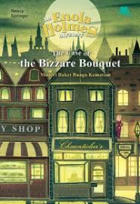 The Case of The Bizarre Bouquets : An Enola Holmes Mystery