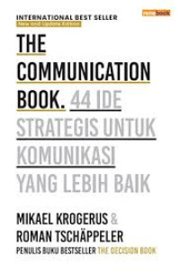 The Communication Book: 44 Ide Strategi Untuk Komunikasi yang Lebih Baik