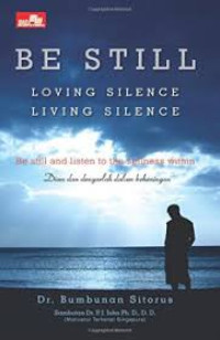 Be Still : Loving Silence Living Silence