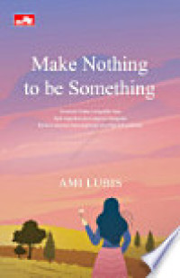 Make Nothing to be Something