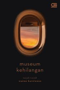 Museum Kehilangan : Sajak-Sajak Wawan Kurniawan