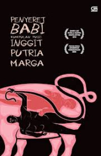 Penyeret Babi : Kumpulan Puisis Inggit Putria Marga