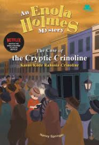 The Case of The Cryptic Crinoline : An Enola Holmes Mystery